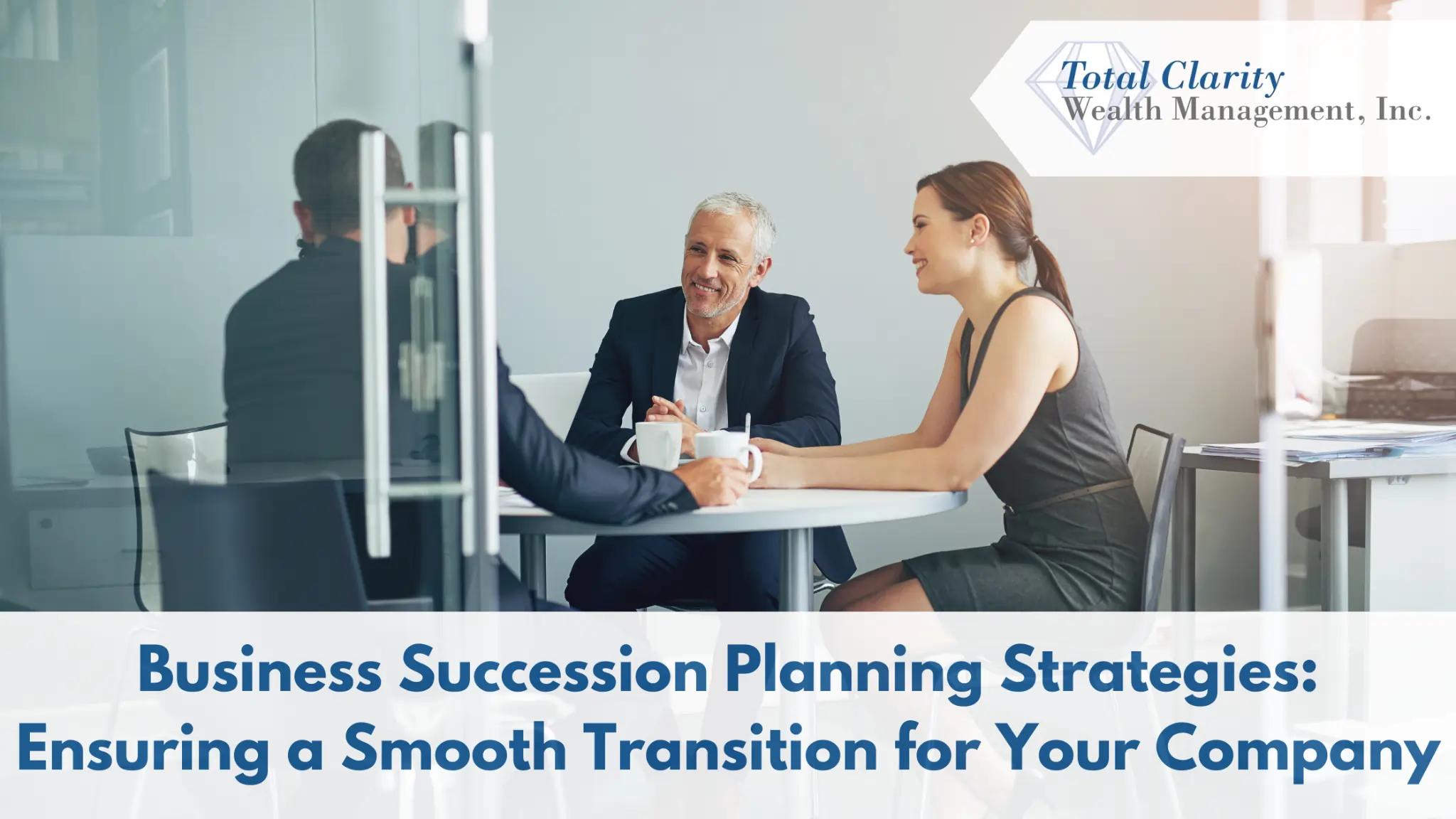 Business Succession Planning Strategies: Ensuring a Smooth Transition for You and Your Company
