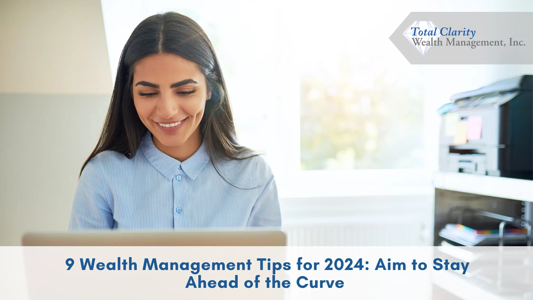 9 Wealth Management Tips of 2024: Aim to Stay Ahead of the Curve